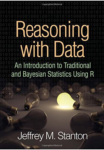 Reasoning with data : an introduction to traditional and Bayesian statistics using R /