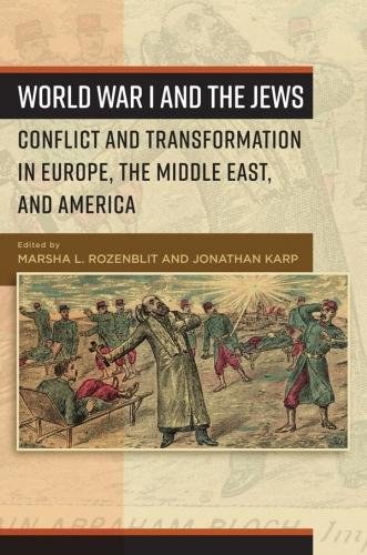 World War I and the Jews : conflict and transformations in Europe, the Middle East, and America /