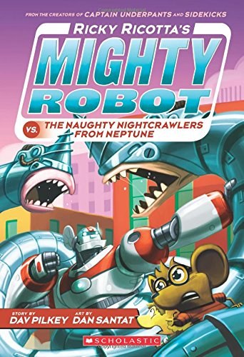 Ricky Ricotta's mighty robot vs. the naughty nightcrawlers from Neptune /