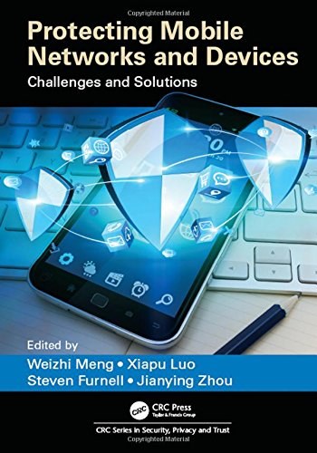 Protecting mobile networks and devices : challenges and solutions /