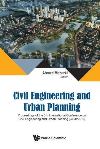 Civil engineering and urban planning : proceedings of the 5th International Conference on Civil Engineering and Urban Planning (CEUP 2016), Xi'an, China, 23-26 August 2016 /