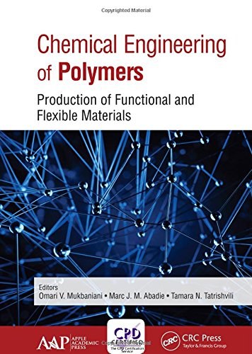 Chemical engineering of polymers : production of functional and flexible materials /