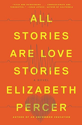 All stories are love stories : a novel /
