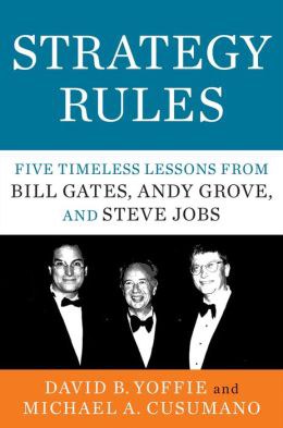 Strategy rules : five timeless lessons from Bill Gates, Andy Grove, and Steve jobs /