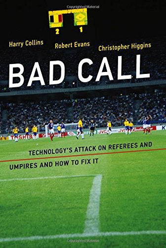 Bad call : technology's attack on referees and umpires and how to fix it /