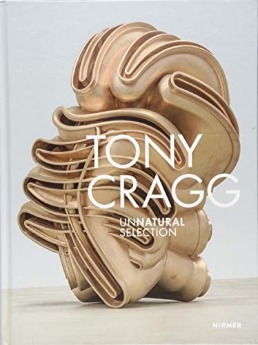 Tony Cragg : unnatural selection /