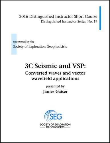 3C seismic and VSP : converted waves and vector wavefield applications /