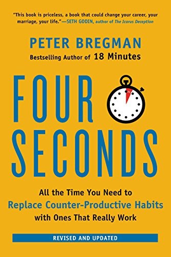 Four seconds : all the time you need to stop counter-productive habits and get the results you want /