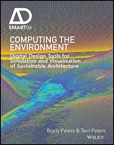 Computing the environment : digital design tools for simulation and visualisation of sustainable architecture /