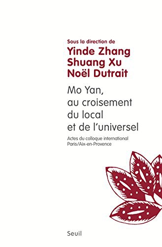 Mo Yan, au croisement du local et de l'universel : actes du colloque international Paris-Aix-en-Provence, octobre 2013-septembre 2014 /