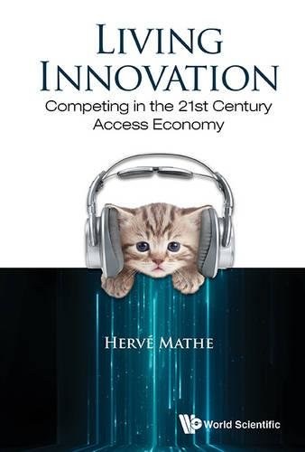 Living innovation : competing in the 21st century access economy /