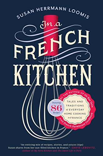 In a French kitchen : tales and traditions of everyday home cooking in France /