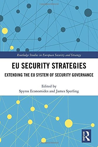 EU security strategies : extending the EU system of security governance /