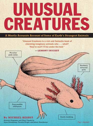 Unusual creatures : a mostly accurate account of Earth's strangest animals /