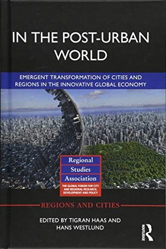 In the post-urban world : emergent transformation of cities and regions in the innovative global economy /