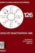 Catalyst deactivation 1999 : proceedings of the 8th international symposium, Brugge, Belgium, October 10-13, 1999 /