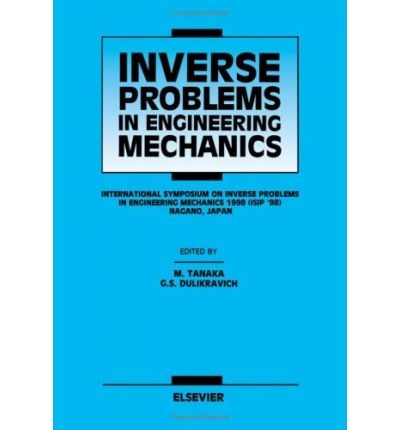Inverse problems in engineering mechanics : International Symposium on Inverse Problems in Engineering Mechanics 1998 (ISIP '98), Nagano, Japan /