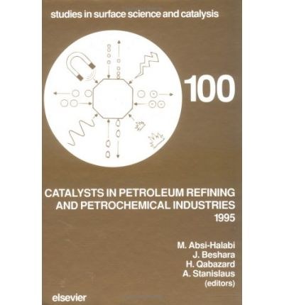 Catalysts in petroleum refining and petrochemical industries, 1995 : proceedings of the 2nd International Conference on Catalysts in Petroleum Refining and Petrochemical Industries, Kuwait, April 22-26, 1995 /