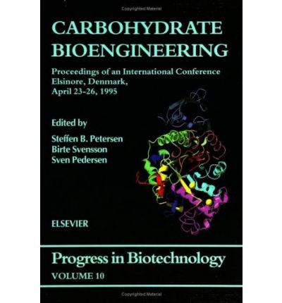 Carbohydrate bioengineering : proceedings of an international conference, Elsinore, Denmark, April 23-26, 1995 /