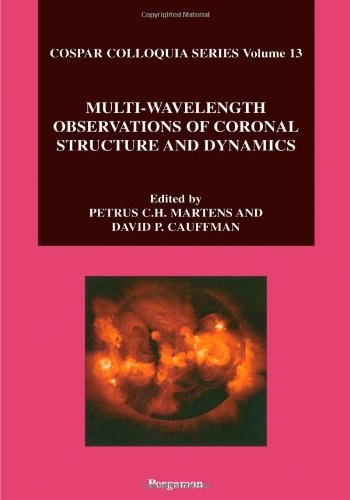 Multi-wavelength observations of coronal structure and dynamics : Yohkoh 10th Anniversary Meeting : proceedings of the COSPAR Colloquium held in Kona, Hawaii, USA, 20-24 January 2002 /