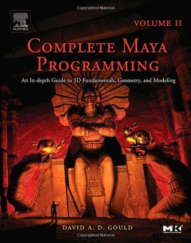 Complete Maya programming. an in-depth guide to 3D fundamentals, geometry, and modeling /