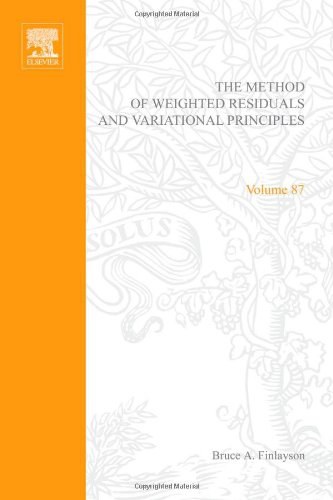 The method of weighted residuals and variational principles : with application in fluid mechanics, heat and mass transfer /
