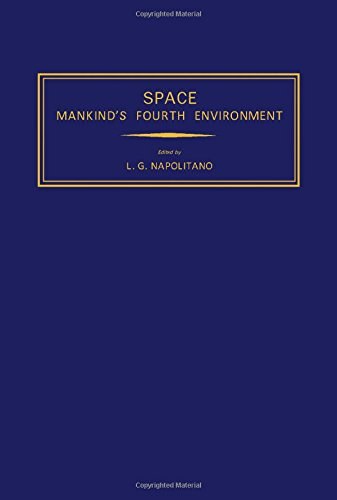Space--mankind's fourth environment : selected papers from the XXXII International Astronautical Congress, Rome, 6-12 September 1981 /