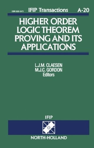Higher order logic theorem proving and its applications : proceedings of the IFIP TC10/WG10.2 International Workshop on Higher Order Logic Theorem Proving and Its Applications--HOL '92 /