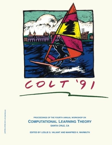 Proceedings of the Fourth Annual Workshop on Computational Learning Theory, University of California, Santa Cruz, August 5-7, 1991 /