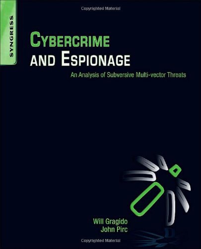 Cybercrime and espionage : an analysis of subversive multi-vector threats /