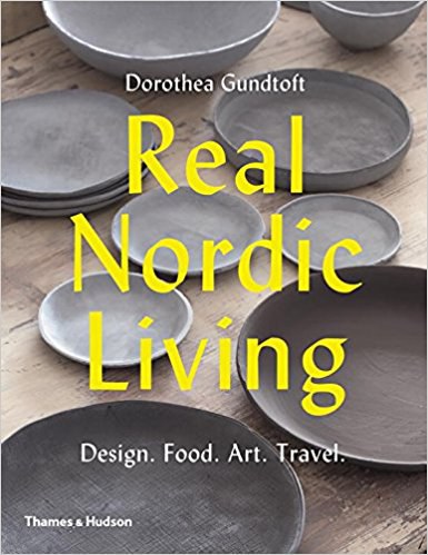 Real Nordic living : design, food, art, travel /