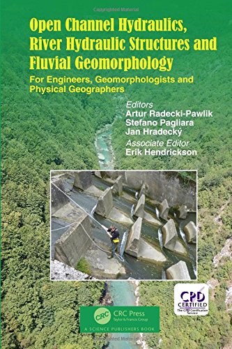 Open channel hydraulics, river hydraulic structures and fluvial geomorphology : for engineers, geomorphologists and physical geographers /