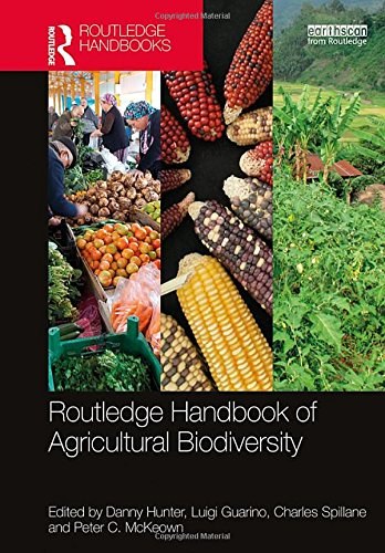 Routledge handbook of agricultural biodiversity /
