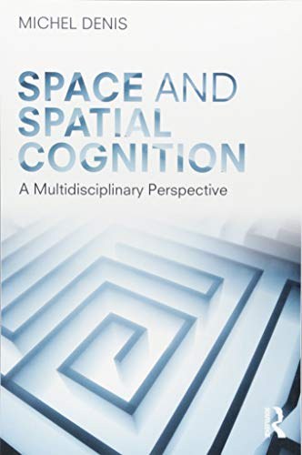 Space and spatial cognition : a multidisciplinary perspective /