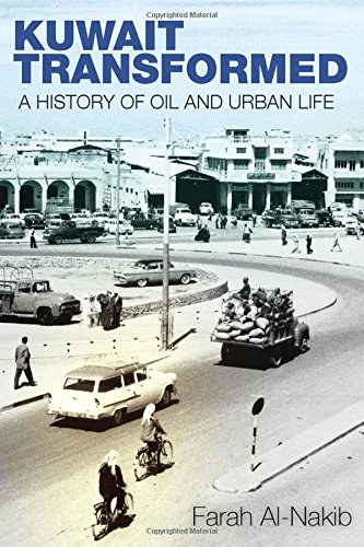 Kuwait transformed : a history of oil and urban life /