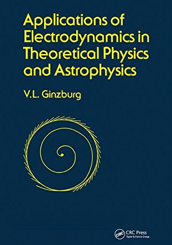 Applications of electrodynamics in theoretical physics and astrophysics /