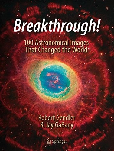 Breakthrough! : 100 astronomical images that changed the world /