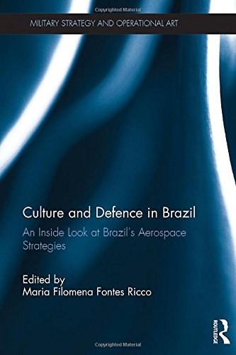 Culture and defence in Brazil : an inside look at Brazil's aerospace strategies /