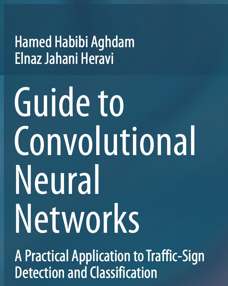 Guide to convolutional neural networks : a practical application to traffic-sign detection and classification /