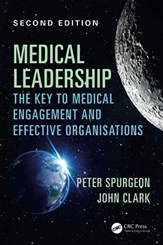Medical leadership : the key to medical engagement and effective organisations /