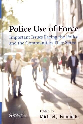 Police use of force : important issues facing the police and the communities they serve /