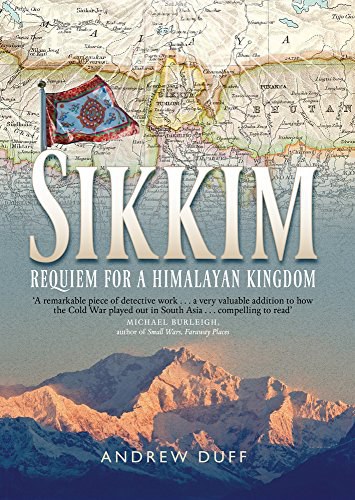 Sikkim : requiem for a Himalayan kingdom /