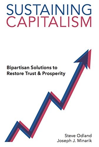 Sustaining capitalism : bipartisan solutions to restore trust and prosperity /