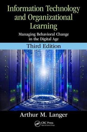 Information technology and organizational learning : managing behavioral change in the digital age /