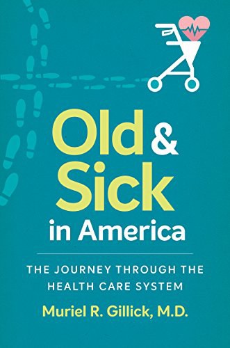 Old and sick in America : the journey through the health care system /