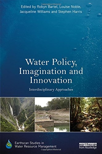 Water policy, imagination and innovation : interdisciplinary approaches /