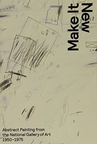 Make it new : abstract painting from the National Gallery of Art 1950-1975 /