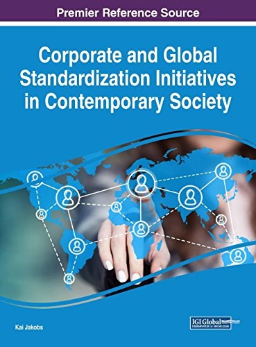 Corporate and global standardization initiatives in contemporary society /