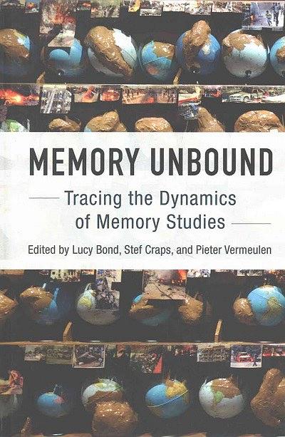Memory unbound : tracing the dynamics of memory studies /