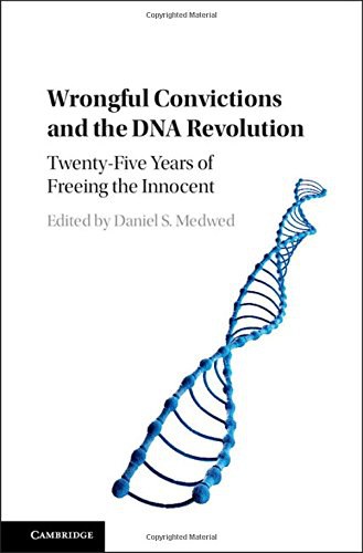 Wrongful convictions and the DNA revolution : twenty-five years of freeing the innocent /